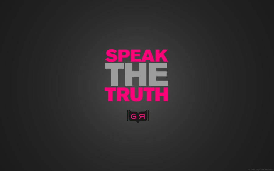 Speak the fkin truth Wallpaper by APgraph on DeviantArt