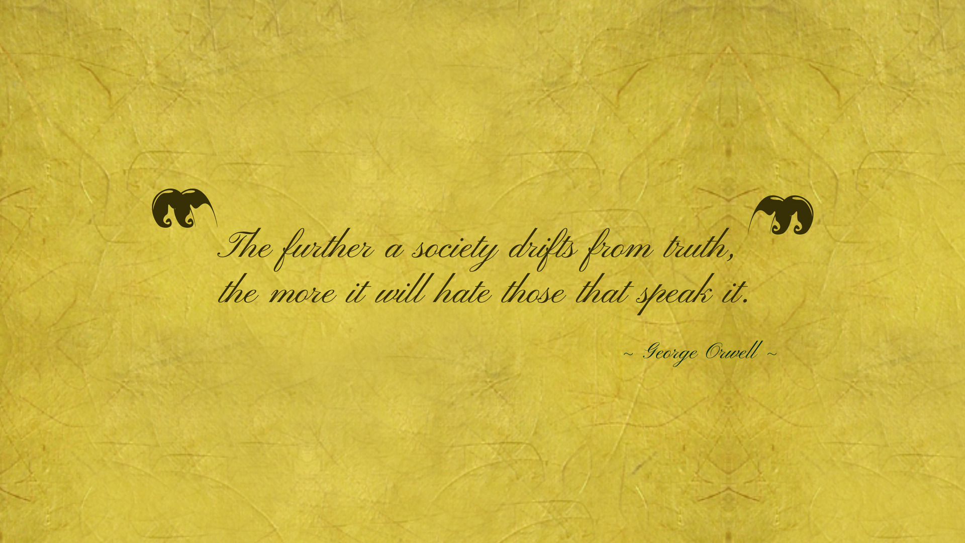 The further a society drifts from truth wallpaper -
