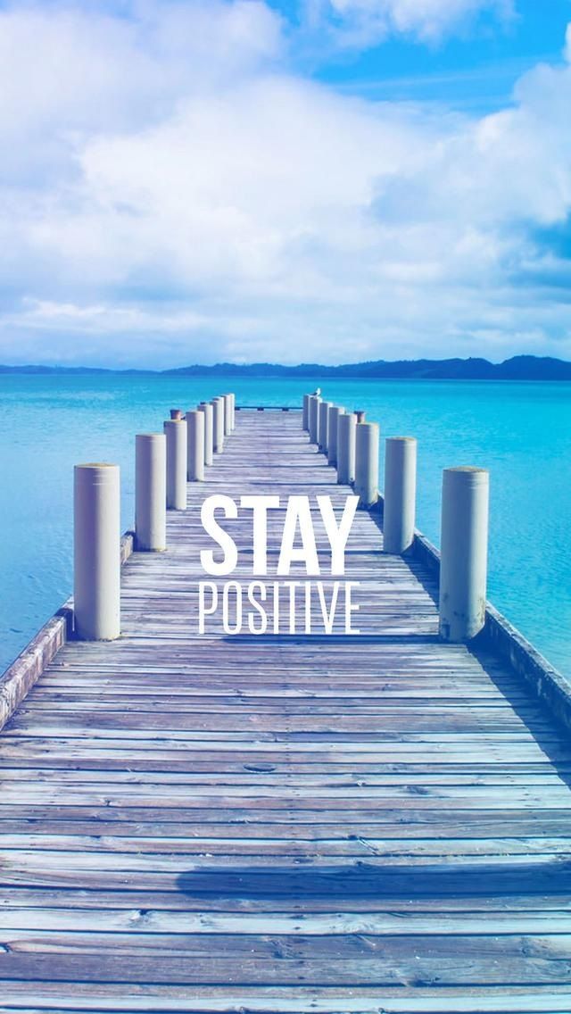 Stay Positive. Tap to see more Inspiring & Wonderful Quotes iPhone ...
