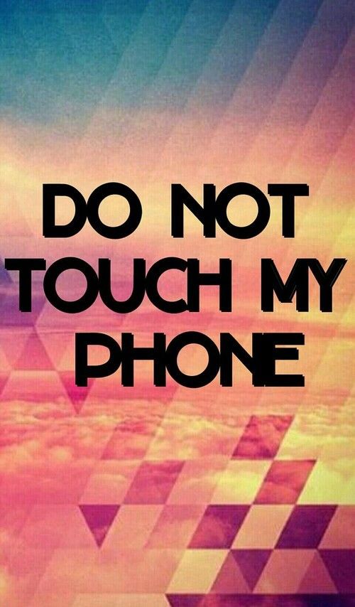 Wallpaper do not touch my phone | iPhone wallpaper | Pinterest ...